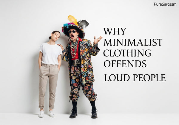 Why Minimalist Clothing Offends Loud People Blog Post Image