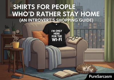 Introvert t-shirts and antisocial apparel for people who'd rather stay home