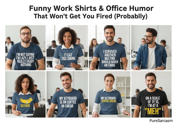 Funny work shirts and office humor apparel for surviving the 9-to-5