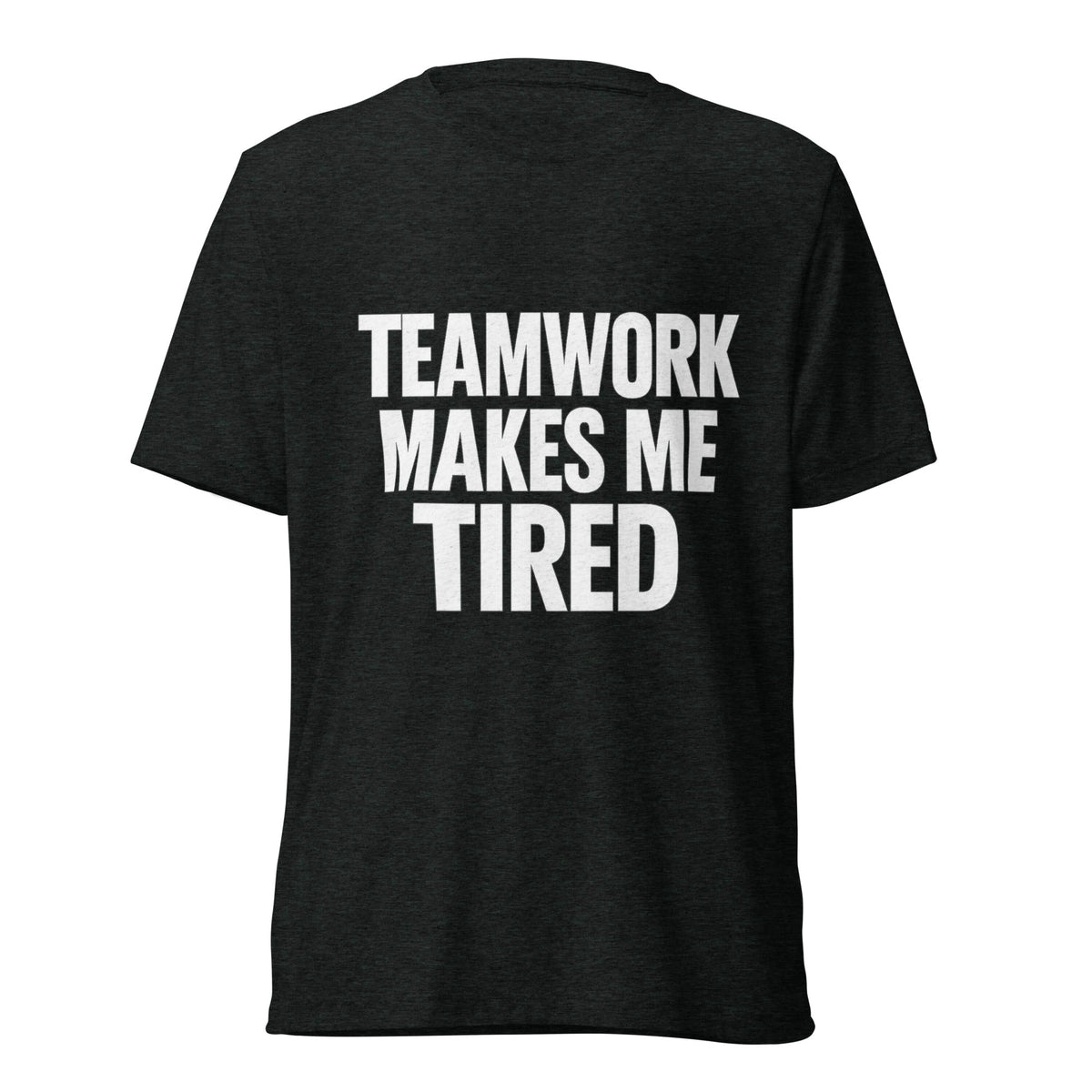 Funny gifts for coworkers - sarcastic Teamwork Makes Me Tired t-shirt