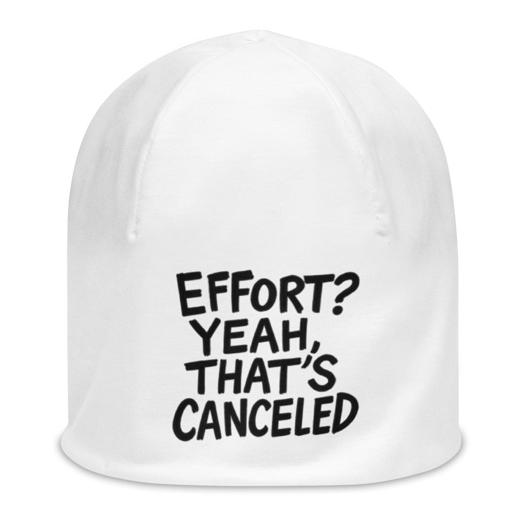 Effort? Yeah, That’s Canceled - Sarcastic Beanie in Print Beanie White - Front View | Sarcastic Hat | PureSarcasm