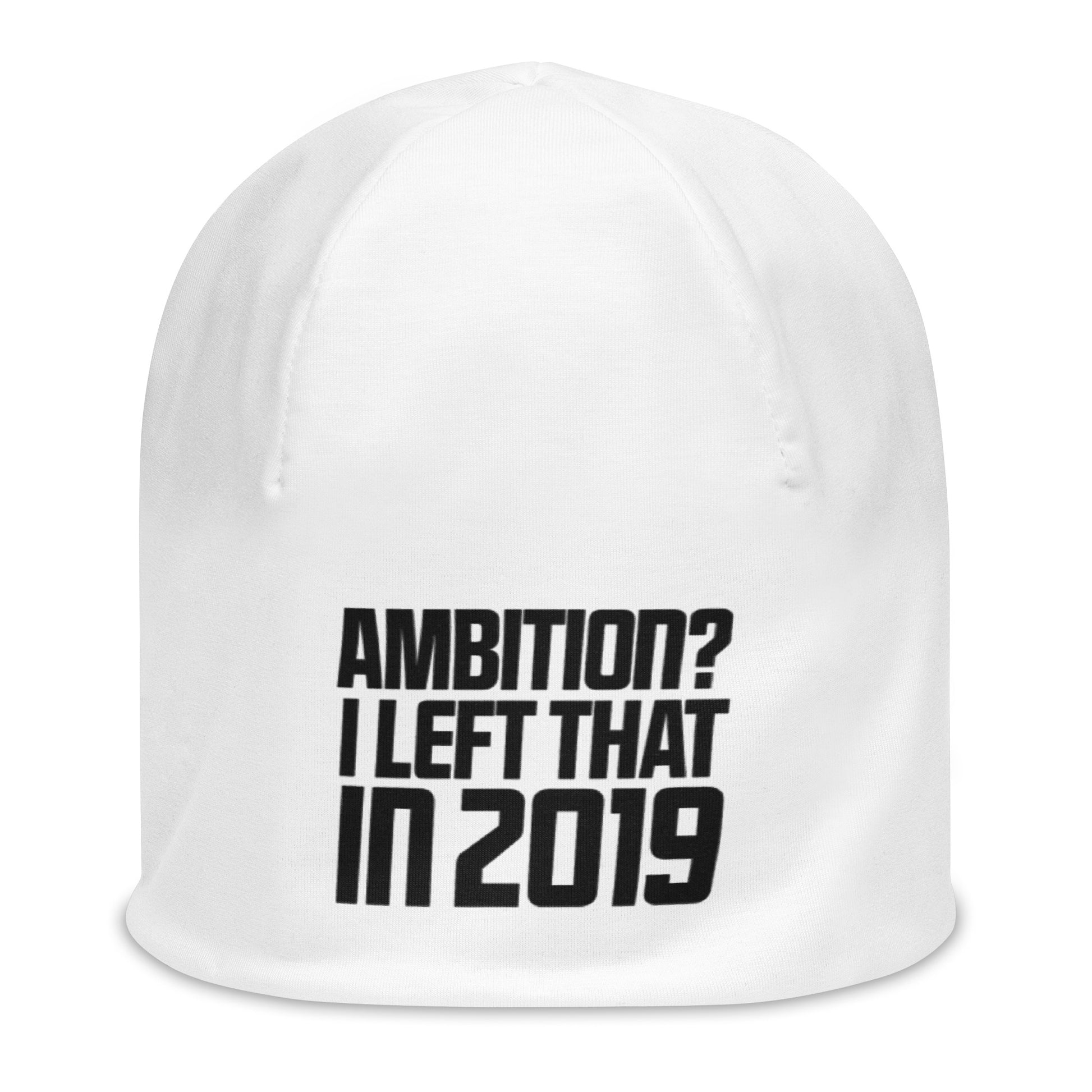 Ambition? I Left That in 2019 - Sarcastic Beanie in Print Beanie White - Front View | Sarcastic Hat | PureSarcasm