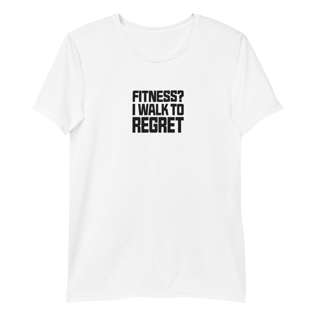 Fitness? I Walk to Regret sarcastic t-shirt - t white, front view