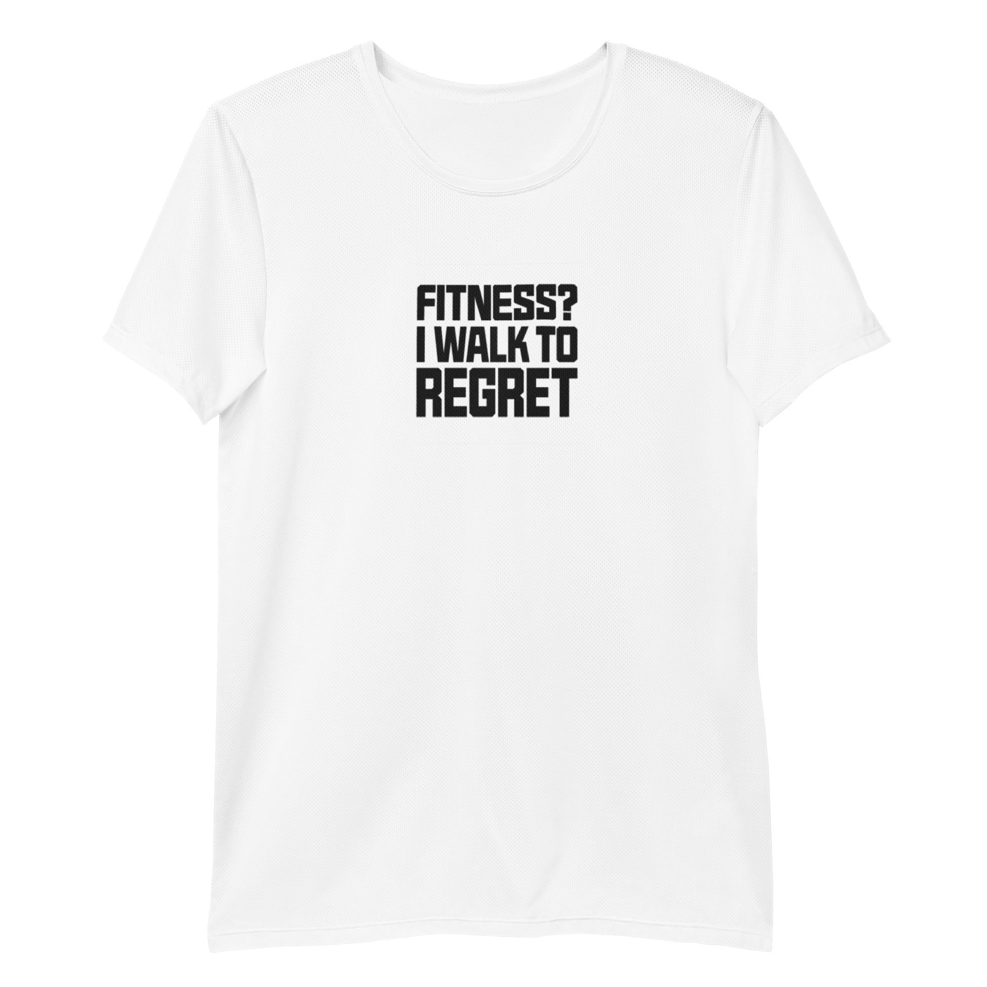 Fitness? I Walk to Regret - Sarcastic T-Shirt in T Shirt White - Front View | Sarcastic T-shirt | PureSarcasm