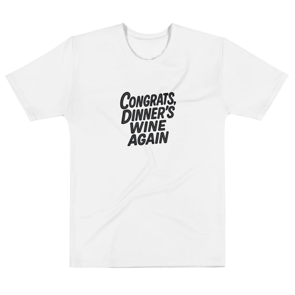Congrats, Dinner’s Wine Again - Sarcastic T-Shirt | PureSarcasm in T Shirt White - Front View | Sarcastic T-shirt | PureSarcasm