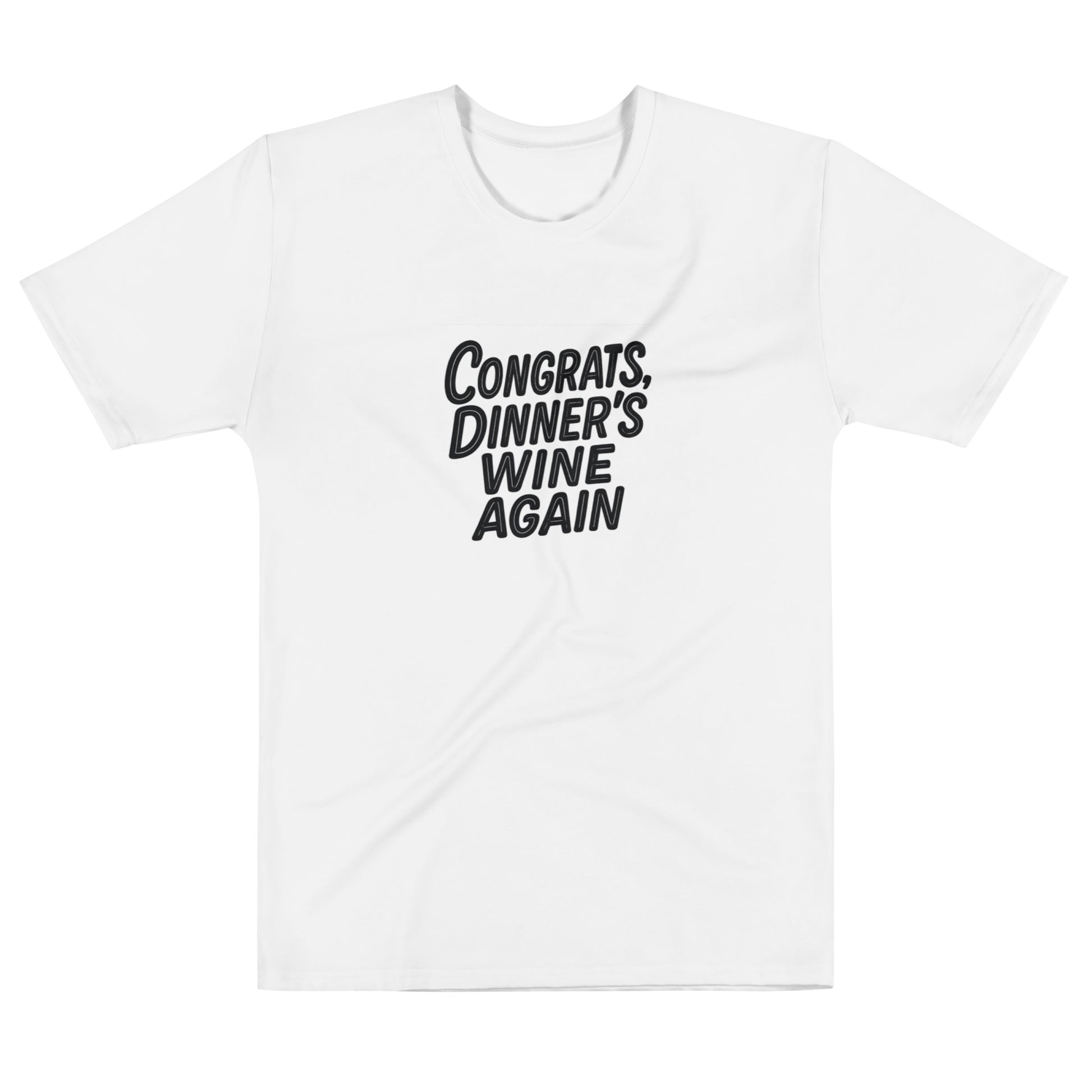 Congrats, Dinner’s Wine Again - Sarcastic T-Shirt | PureSarcasm in T Shirt White - Front View | Sarcastic T-shirt | PureSarcasm