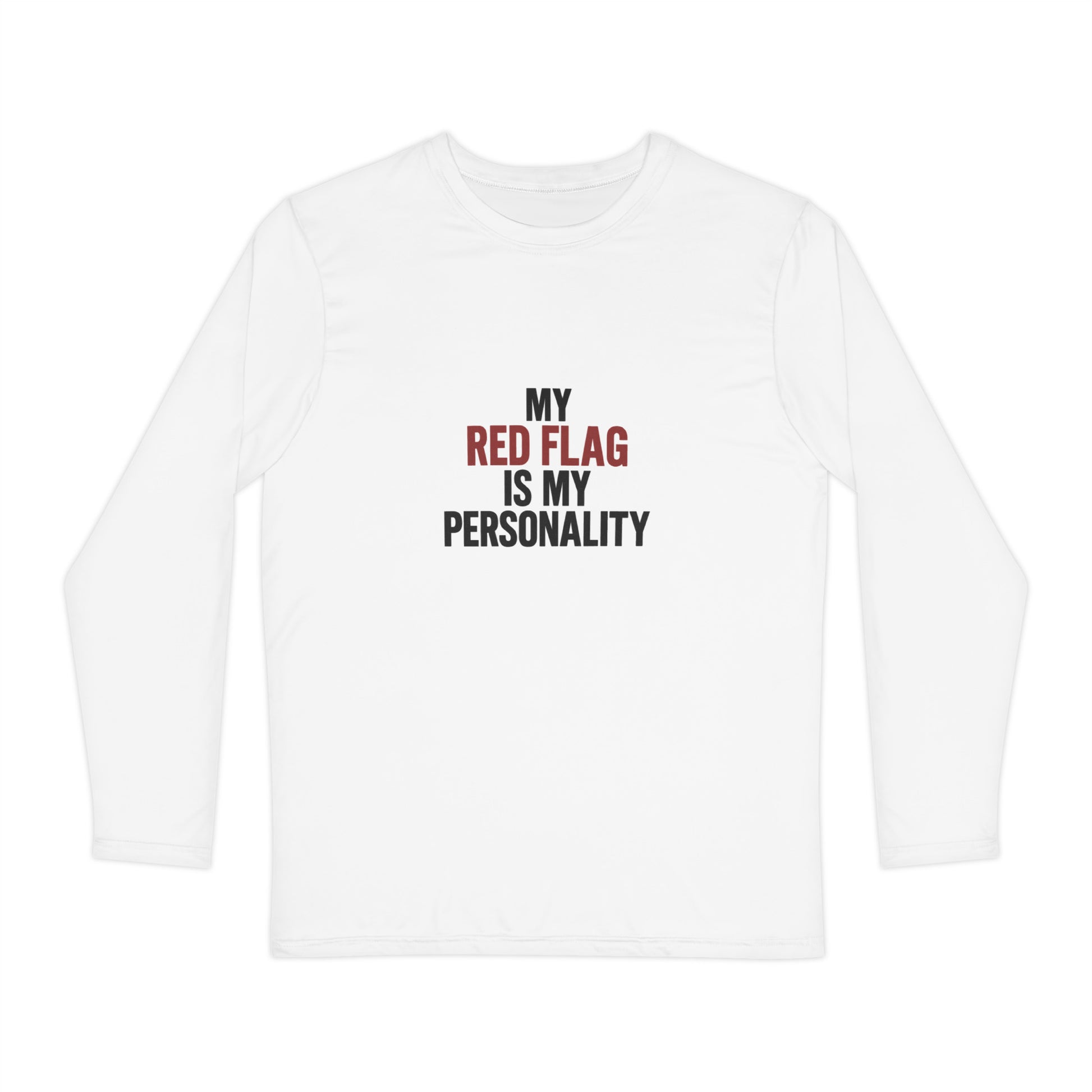 My Red Flag Is My Personality - Sarcastic Long Sleeve | PureSarcasm in Long Sleeve Shirt - Front View | Sarcastic Long Sleeve | PureSarcasm