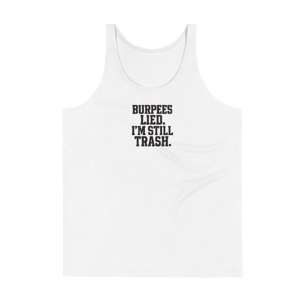 Burpees Lied. I'm Still Trash. - Sarcastic Tank Top | PureSarcasm in Print Mens Tank - Front View | Sarcastic Tank top | PureSarcasm