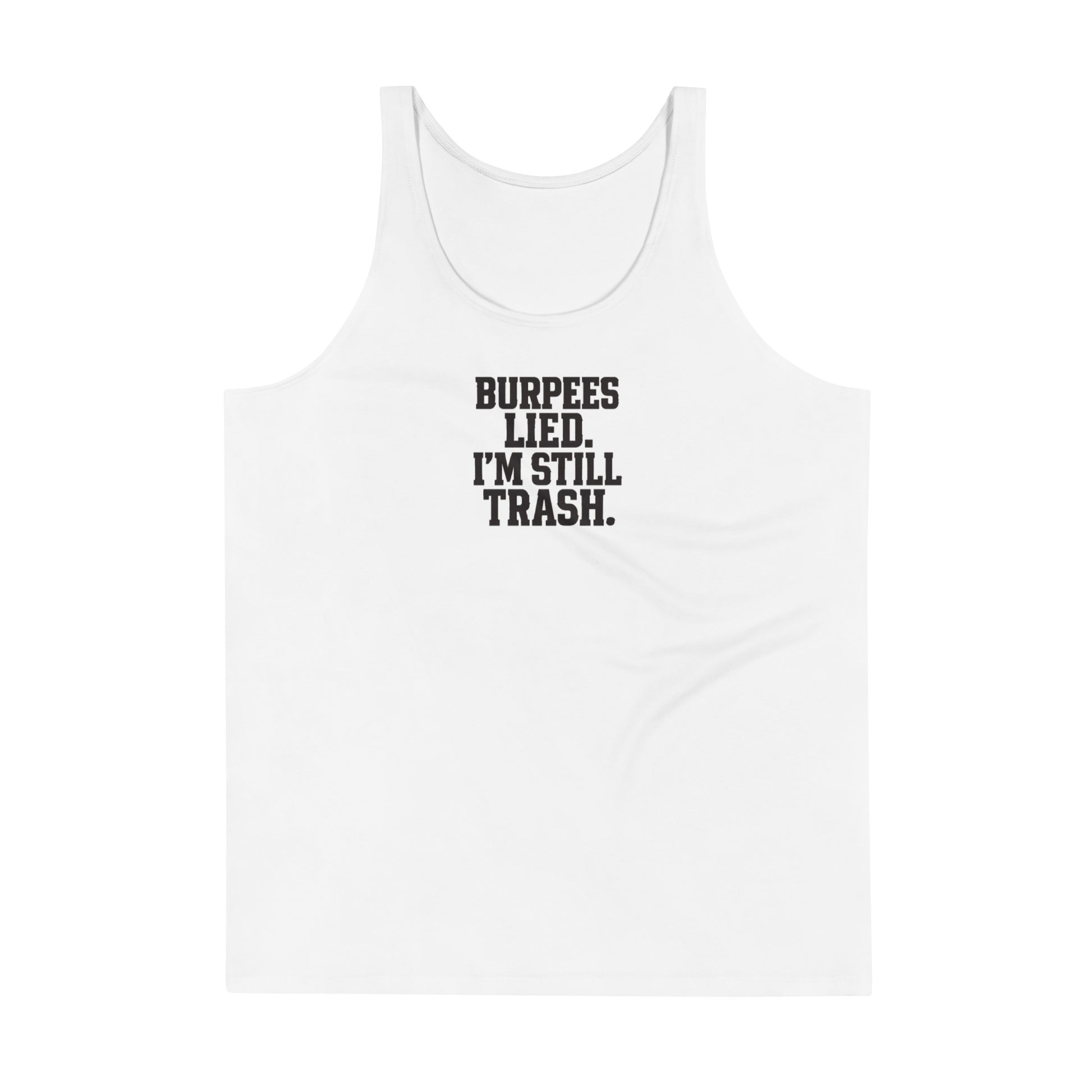 Burpees Lied. I'm Still Trash. - Sarcastic Tank Top | PureSarcasm in Print Mens Tank - Front View | Sarcastic Tank top | PureSarcasm