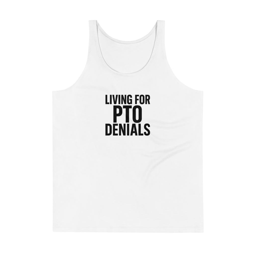 Living for PTO Denials sarcastic tank top - print mens, front view