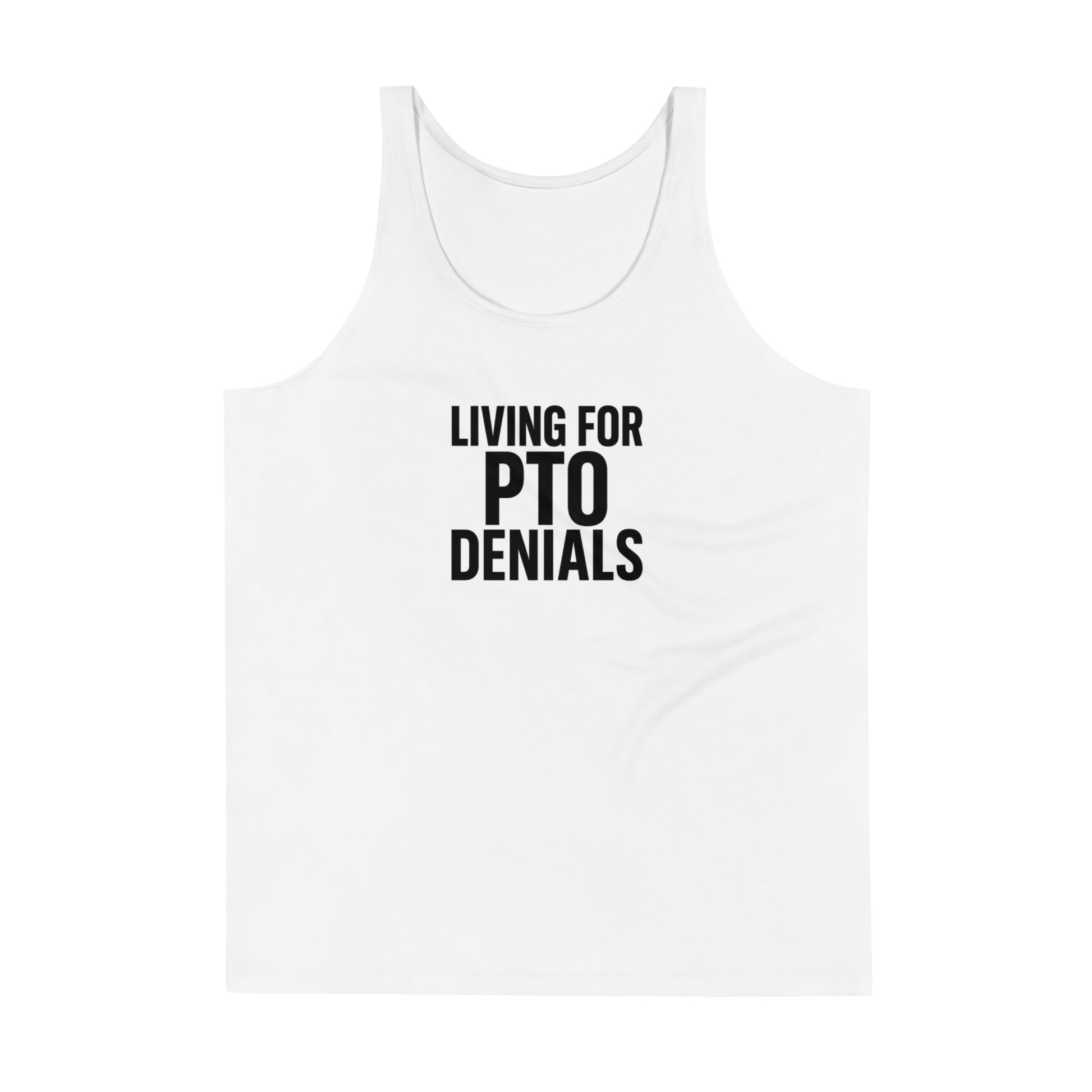 Living for PTO Denials sarcastic tank top - print mens, front view