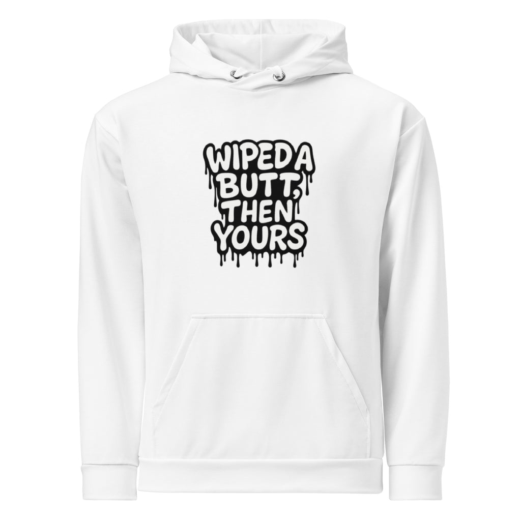 Wiped a Butt, Then Yours - Sarcastic Hoodie | PureSarcasm in Unisex Hoodie White - Front View | Sarcastic Hoodie | PureSarcasm