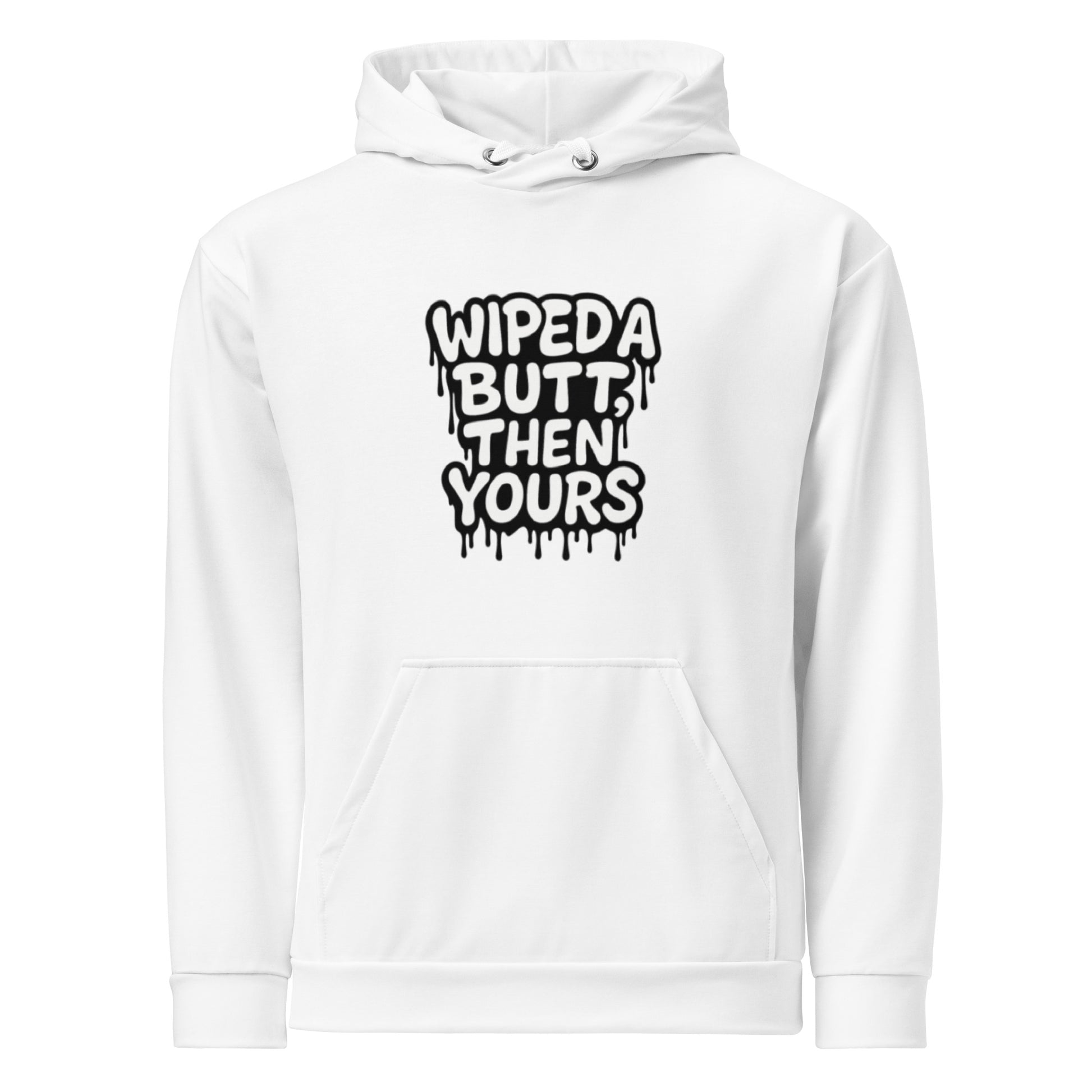 Wiped a Butt, Then Yours - Sarcastic Hoodie | PureSarcasm in Unisex Hoodie White - Front View | Sarcastic Hoodie | PureSarcasm