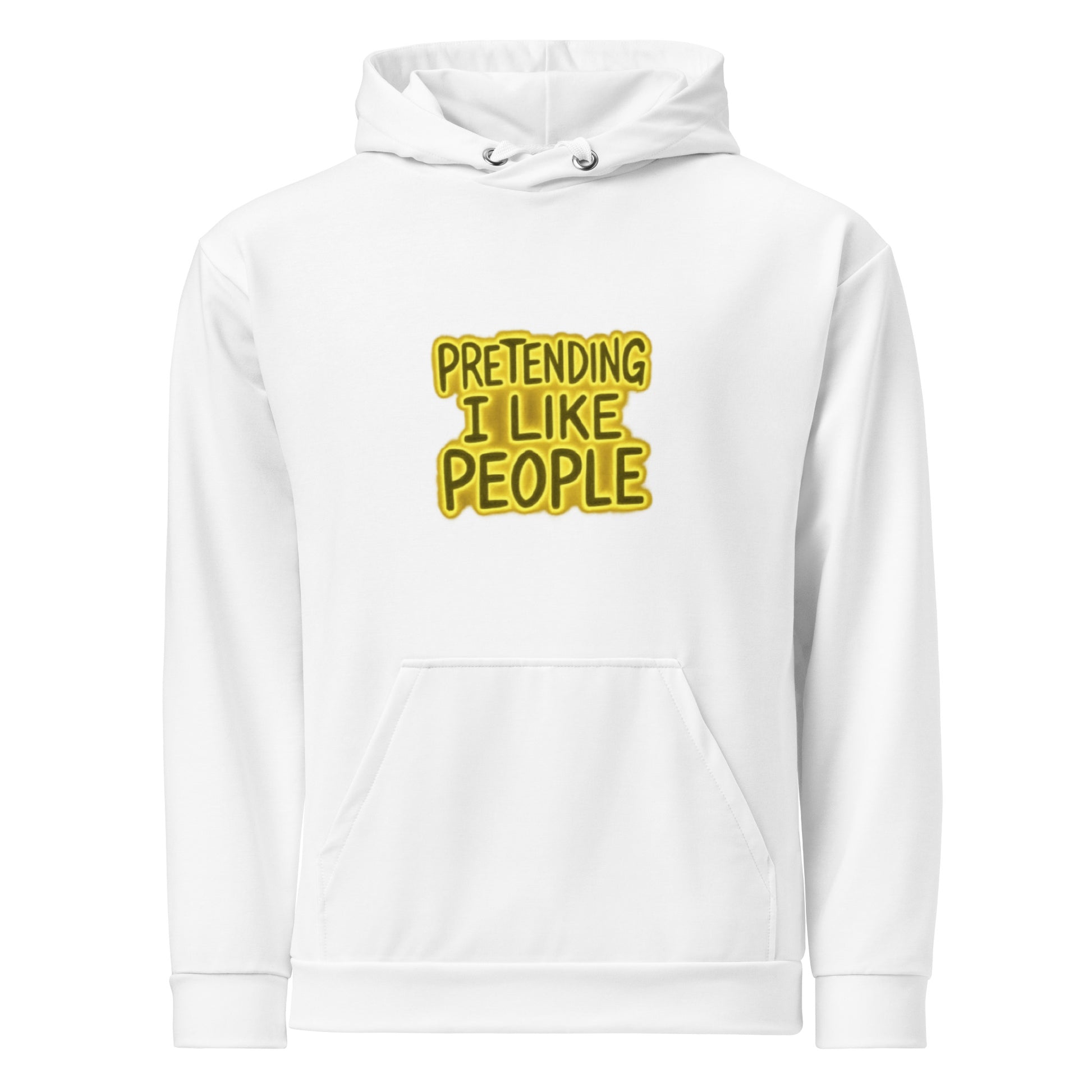 Pretending I Like People - Sarcastic Hoodie | PureSarcasm in Unisex Hoodie White - Front View | Sarcastic Hoodie | PureSarcasm