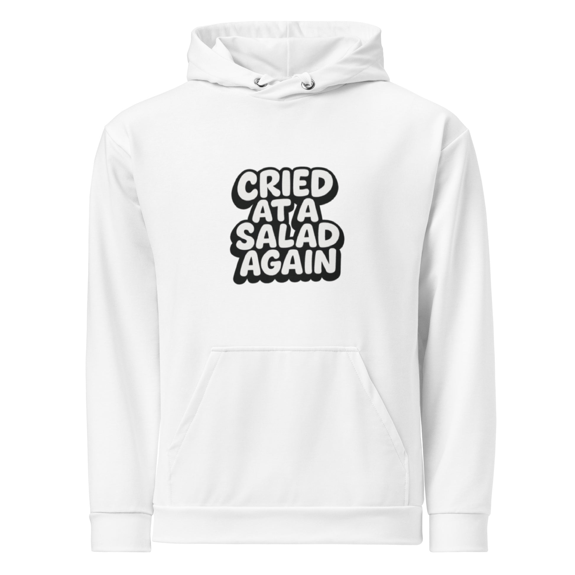 Cried at a Salad Again - Sarcastic Hoodie | PureSarcasm in Unisex Hoodie White - Front View | Sarcastic Hoodie | PureSarcasm