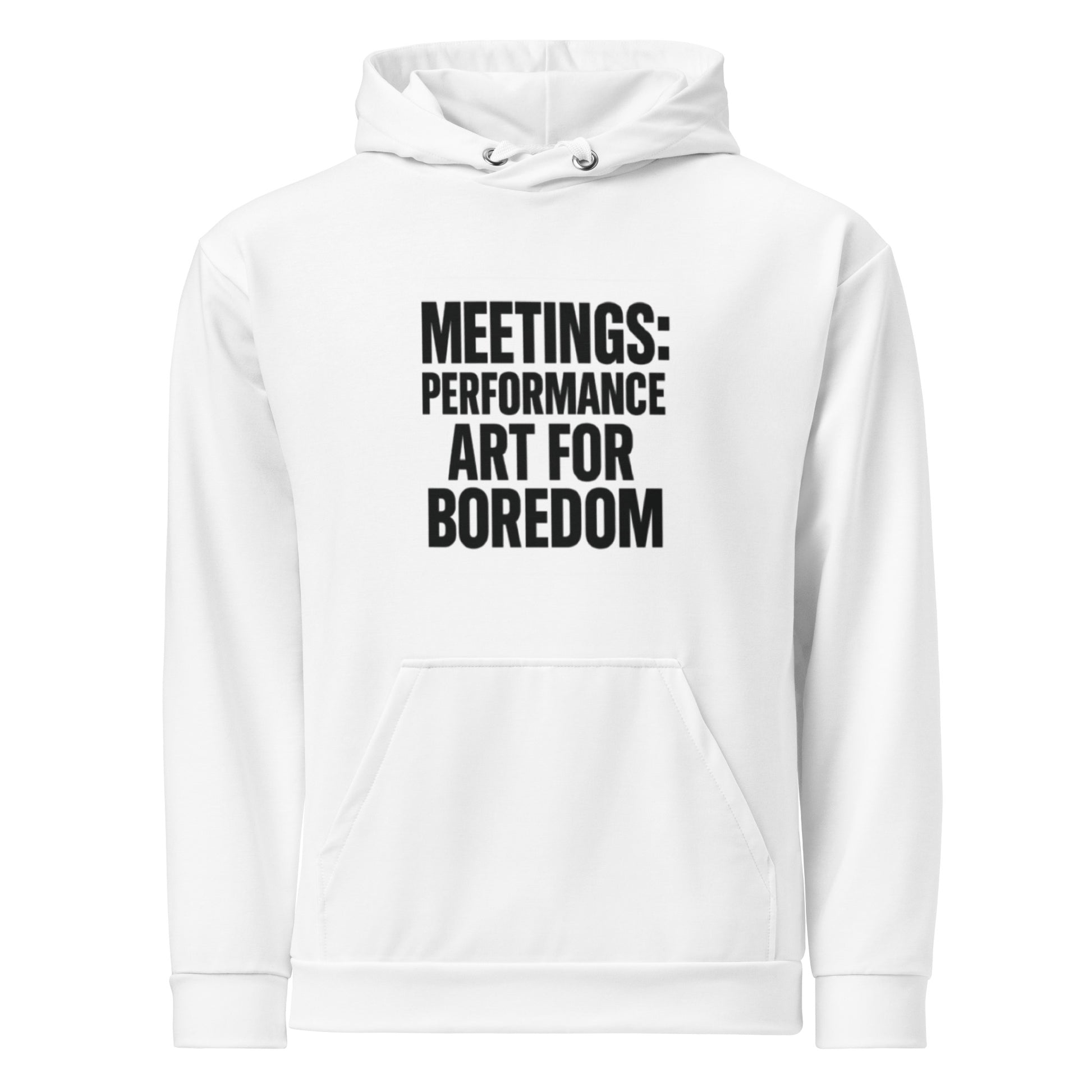 Meetings: Performance Art for Boredom sarcastic hoodie - unisex white, front view