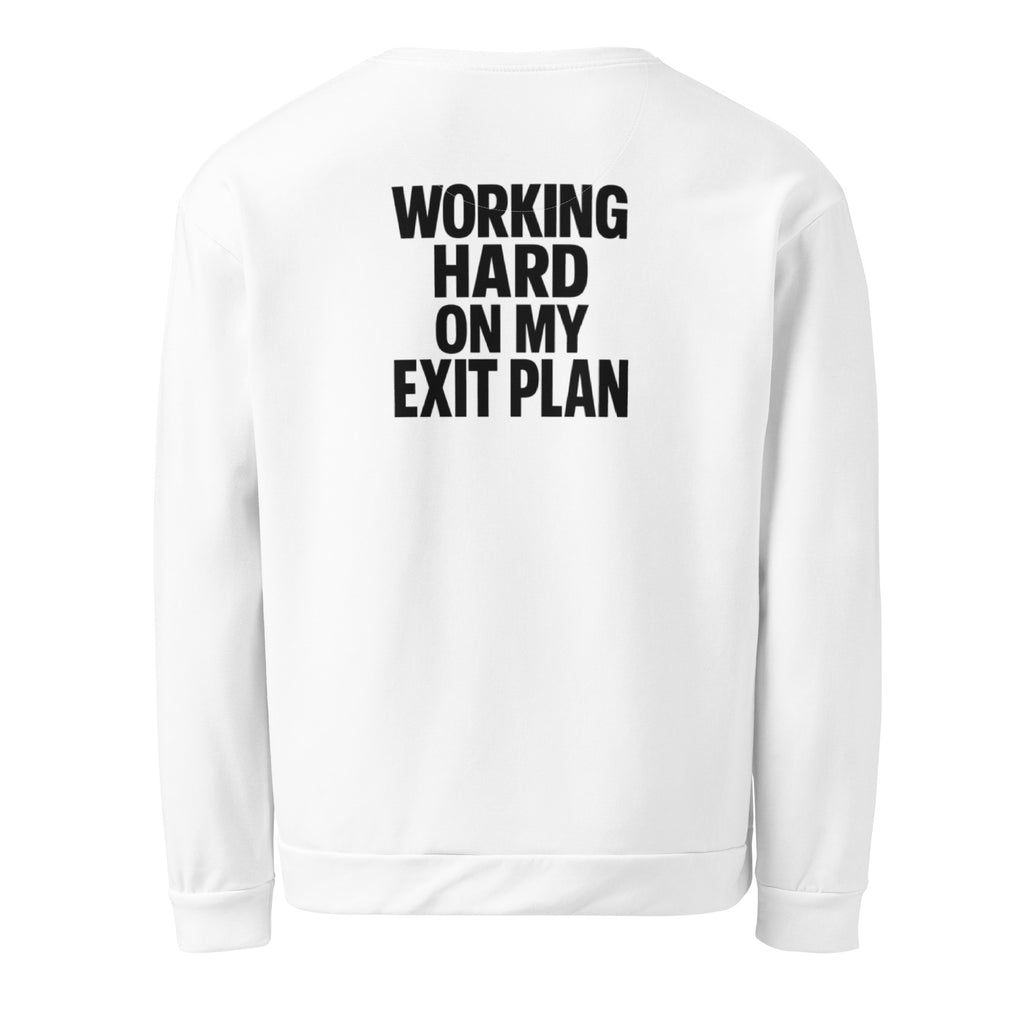 Working Hard on My Exit Plan sarcastic sweatshirt - unisex white, back view