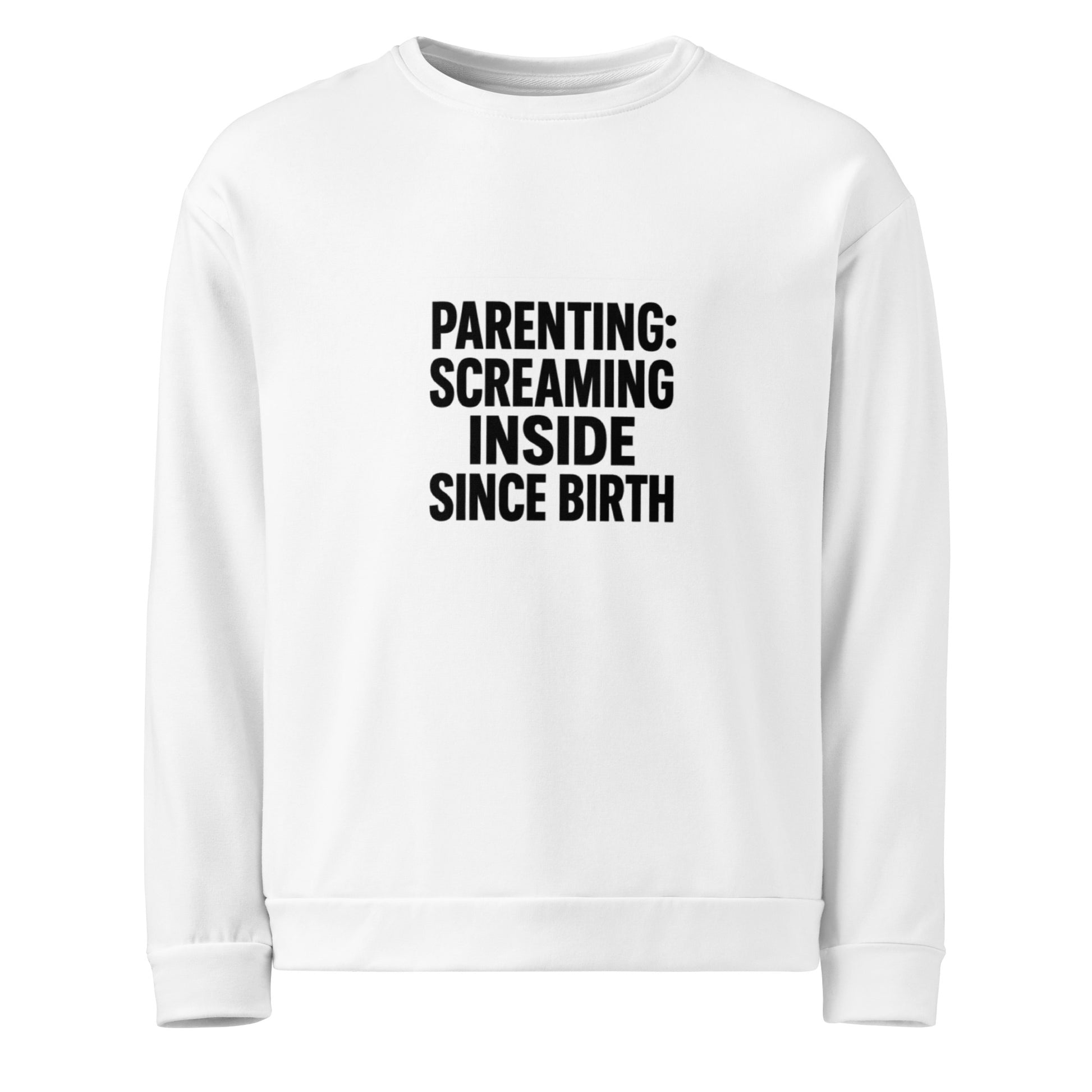 Parenting: Screaming Inside Since Birth sarcastic sweatshirt - unisex white, front view