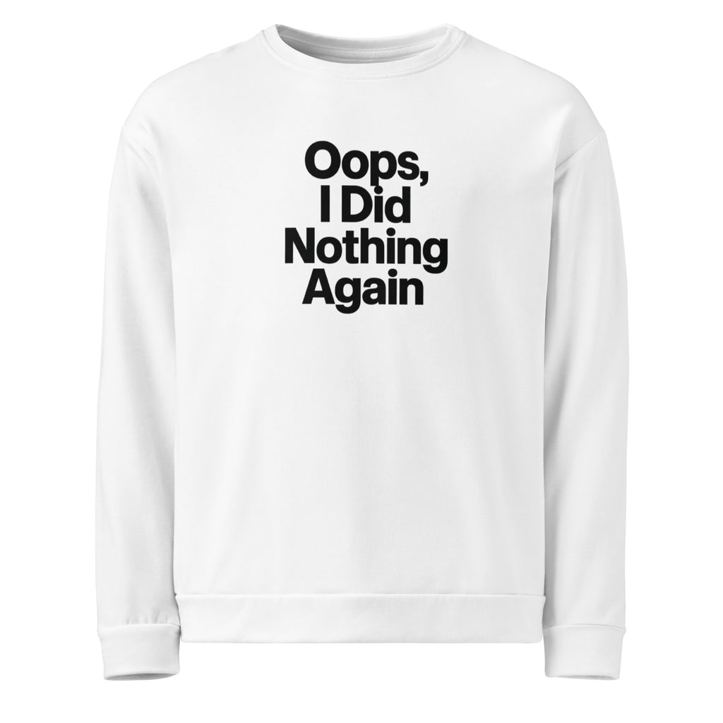 Oops, I Did Nothing Again sarcastic sweatshirt - unisex white, front view