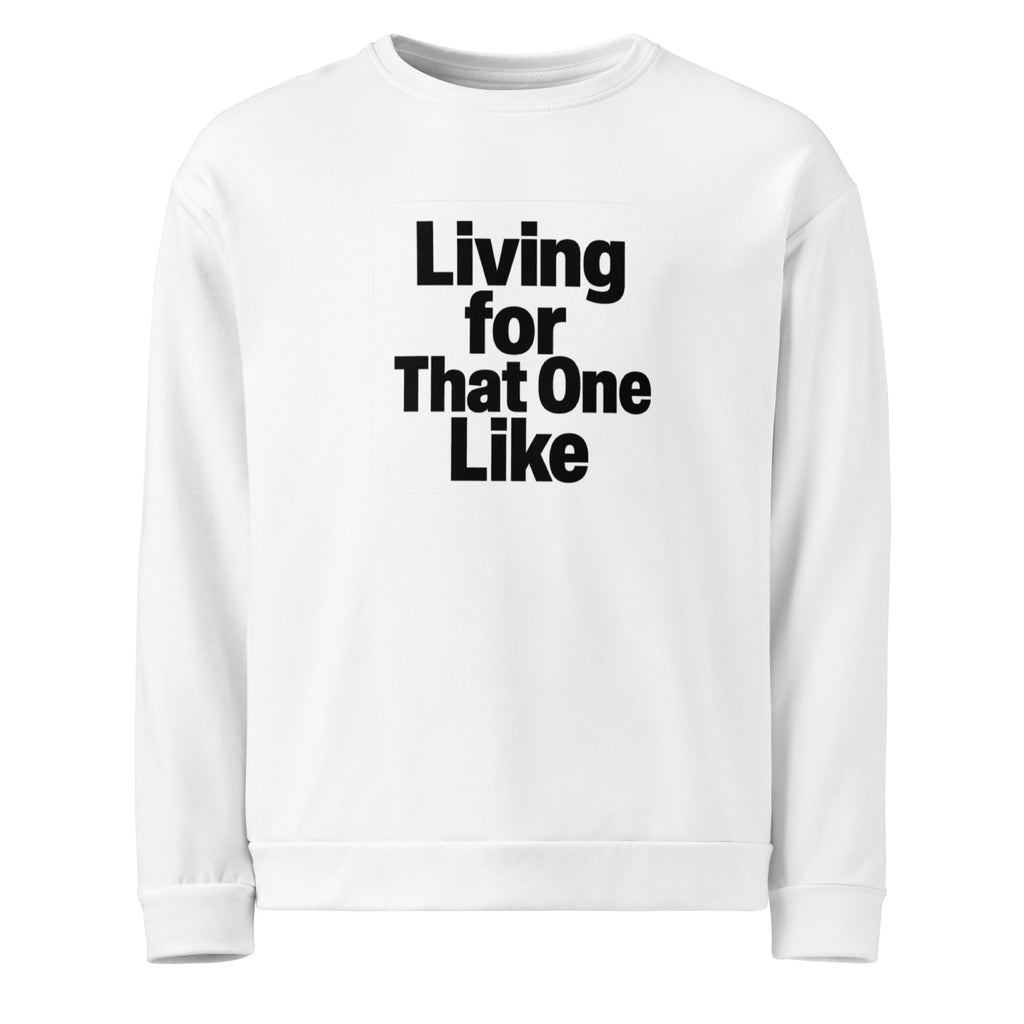 Living for That One Like sarcastic sweatshirt - unisex white, front view