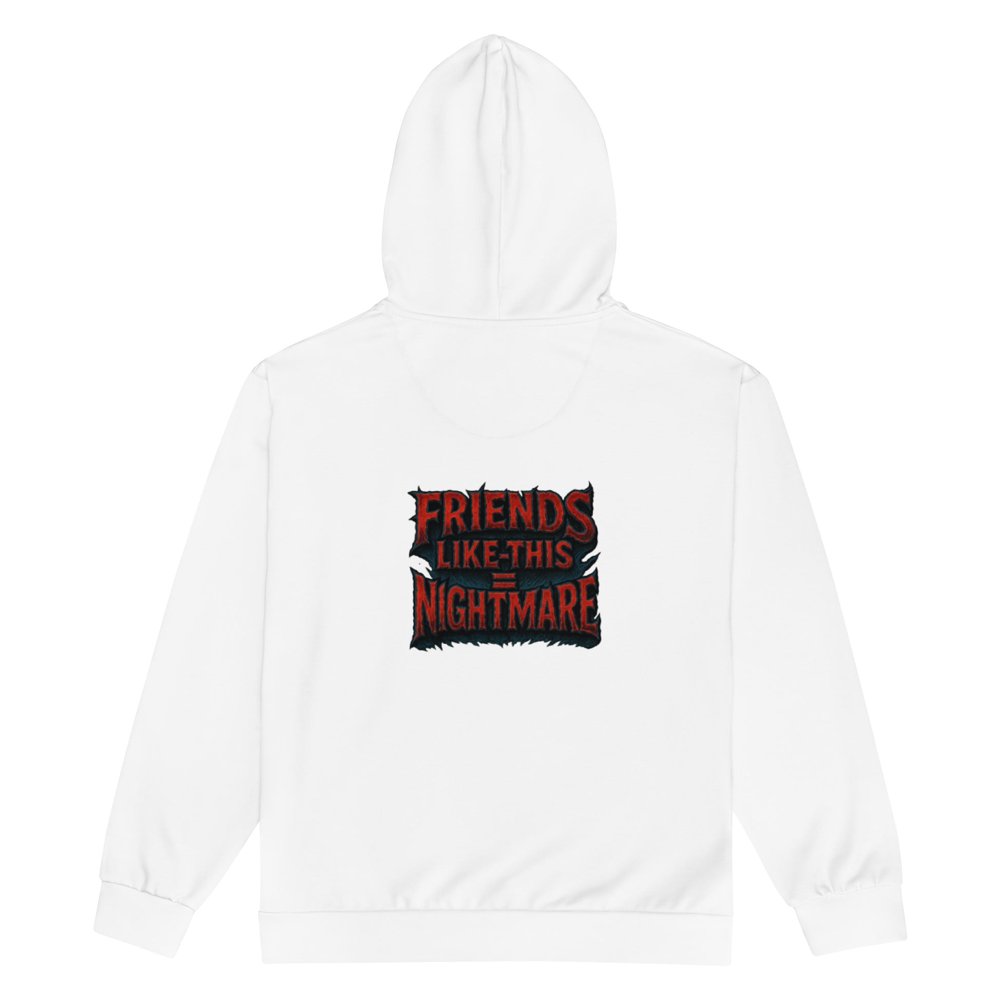 Friends Like This = Nightmare - Sarcastic Hoodie | PureSarcasm in Zip Hoodie White - Back View | Sarcastic Hoodies | PureSarcasm