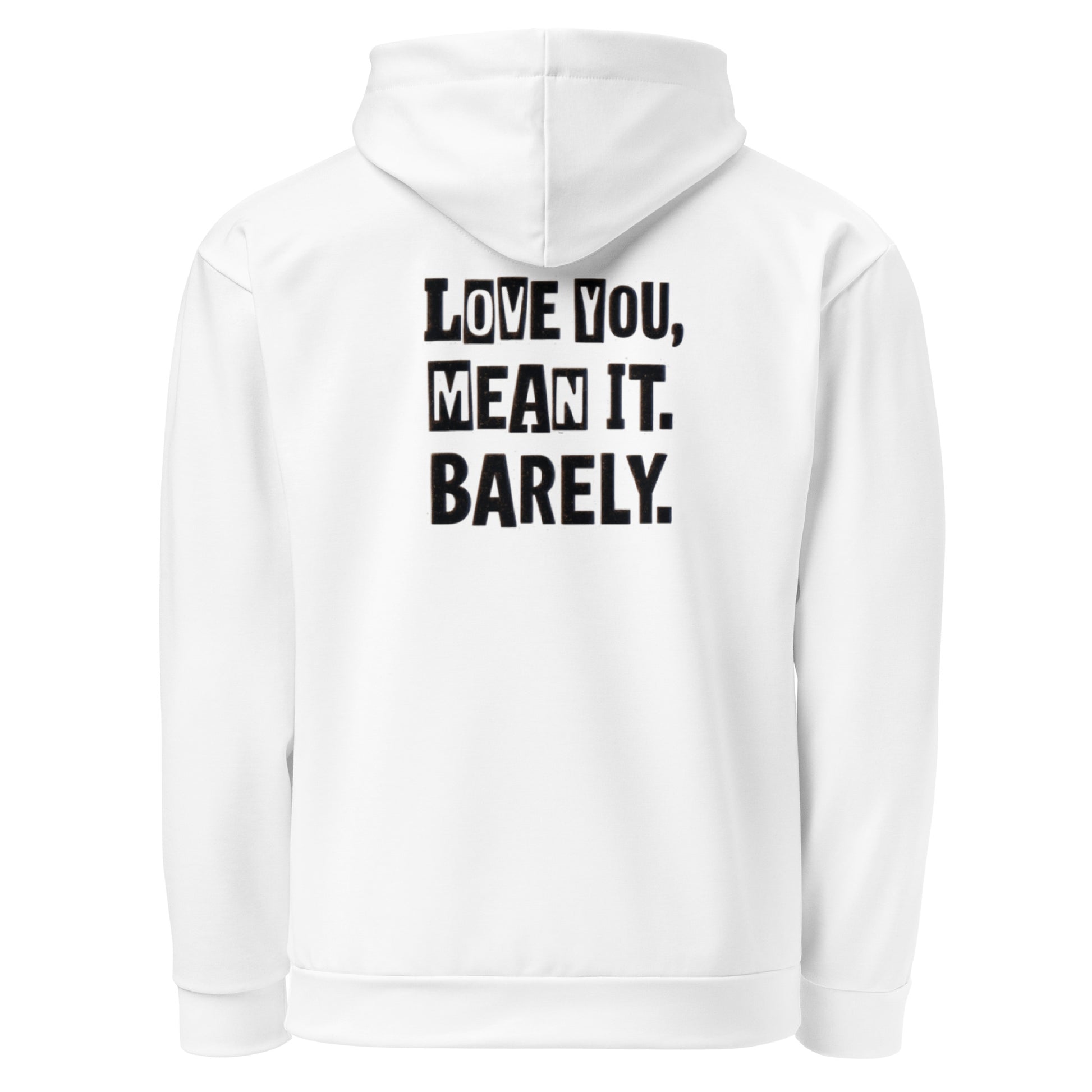 Love You, Mean It. Barely. - Sarcastic Hoodie | PureSarcasm in Cotton Hoodie White - Back View | Sarcastic Hoodie | PureSarcasm