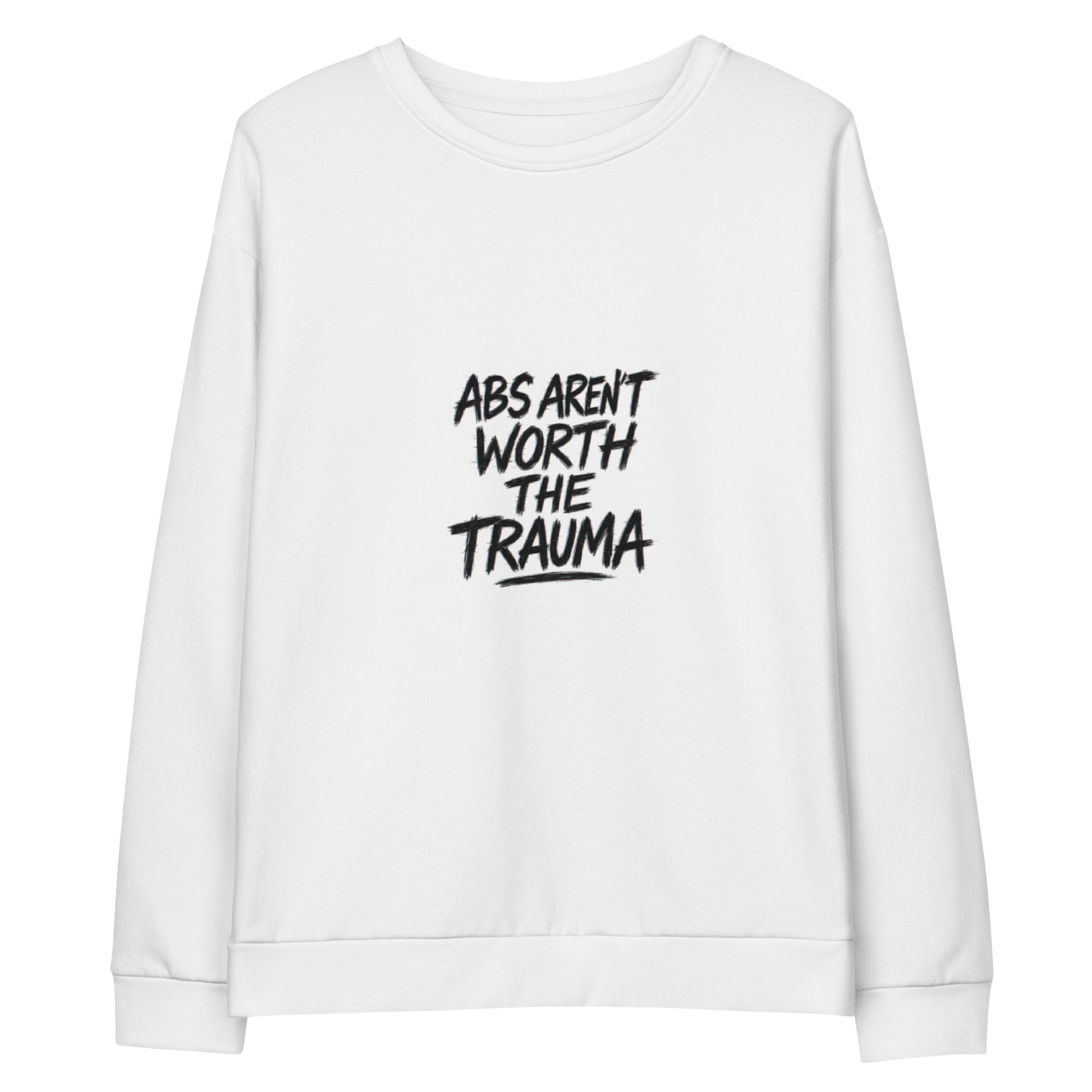 Abs Aren’t Worth the Trauma - Sarcastic Sweatshirt | PureSarcasm in Cotton Sweatshirt White - Front View | Sarcastic Sweatshirt | PureSarcasm