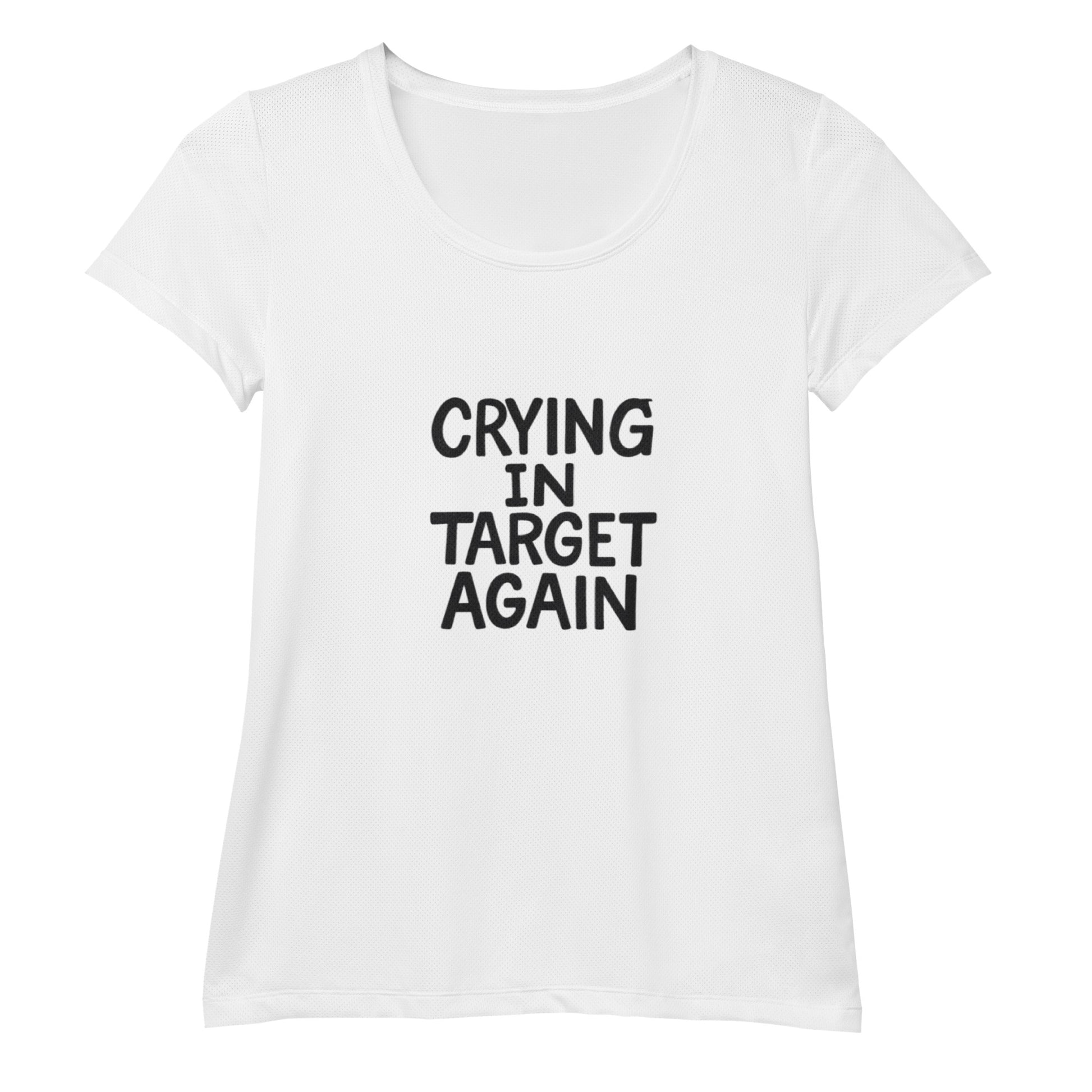 Crying in Target Again sarcastic t-shirt - target again - sarcastic women's in t white, front view