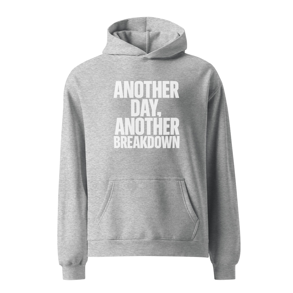 Another Day, Another Breakdown sarcastic hoodie - athletic heather, front view