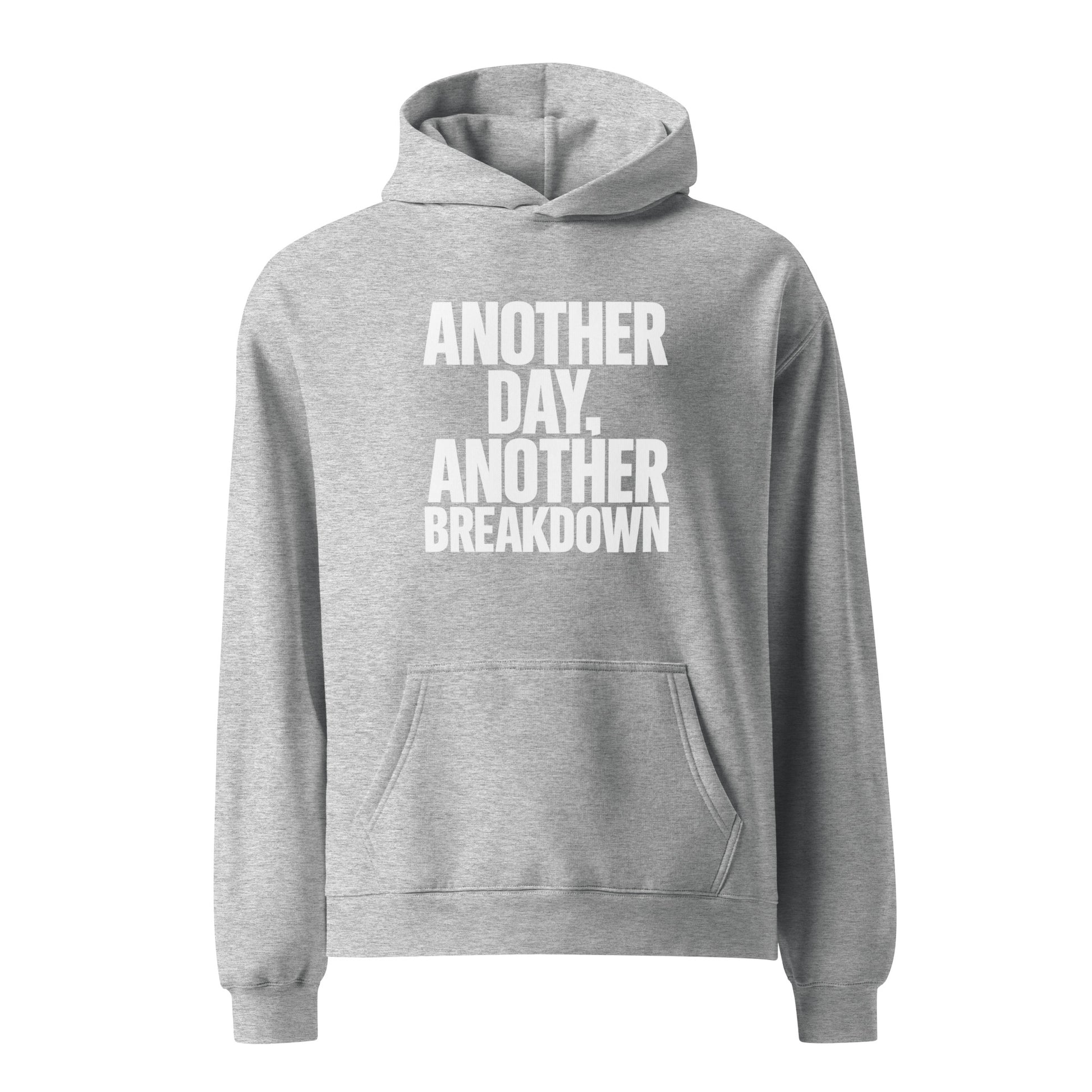 Another Day, Another Breakdown sarcastic hoodie - athletic heather, front view