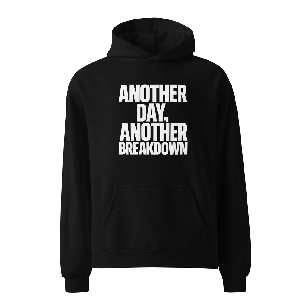 Another Day, Another Breakdown sarcastic hoodie - oversized black, front view