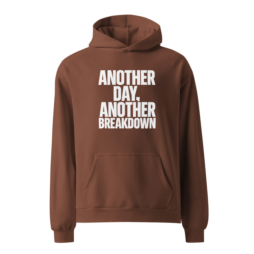 Another Day, Another Breakdown sarcastic hoodie - oversized chestnut, front view
