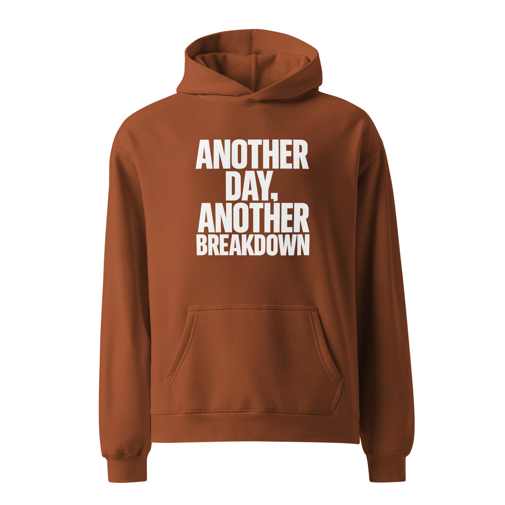 Another Day, Another Breakdown sarcastic hoodie - oversized clay, front view