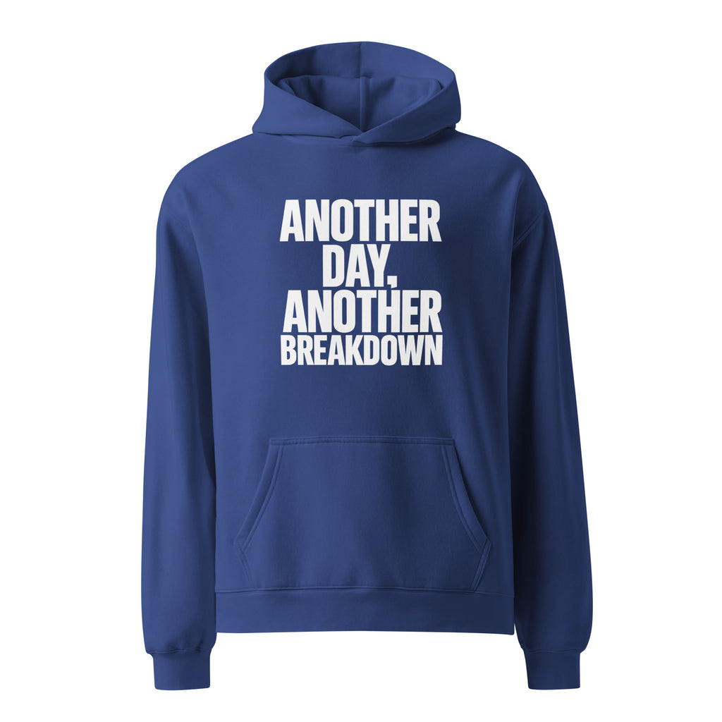 Another Day, Another Breakdown sarcastic hoodie - oversized cobalt, front view