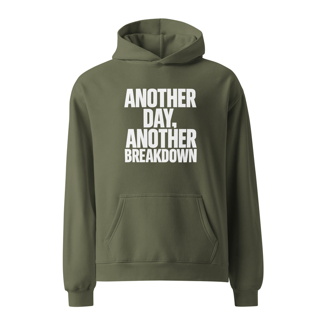 Another Day, Another Breakdown sarcastic hoodie - oversized cypress, front view