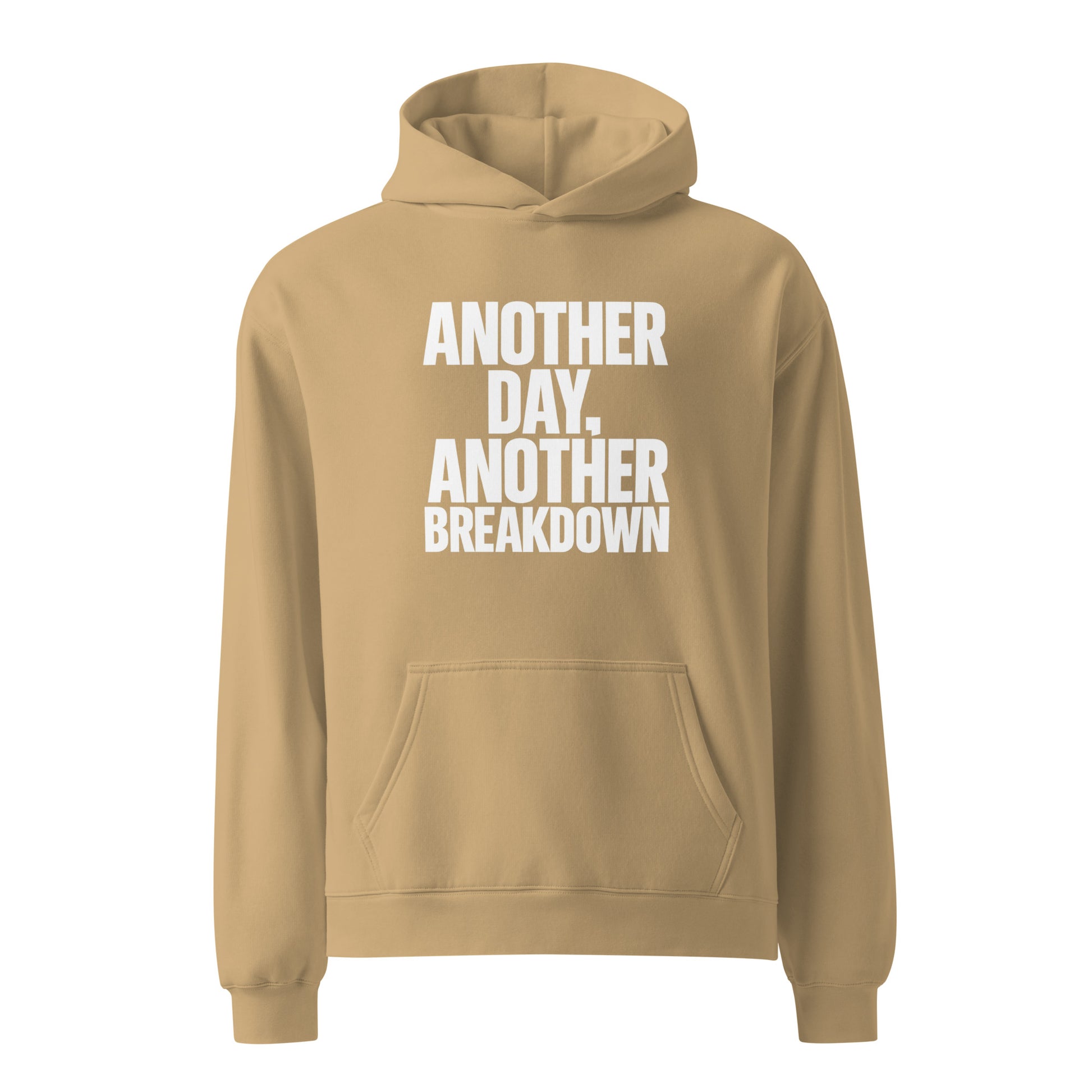 Another Day, Another Breakdown sarcastic hoodie - oversized sand, front view