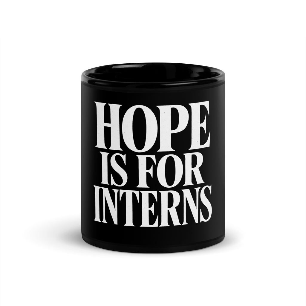 Hope Is For Interns - Sarcastic Mug in Oz - Front View | Sarcastic Mug | PureSarcasm