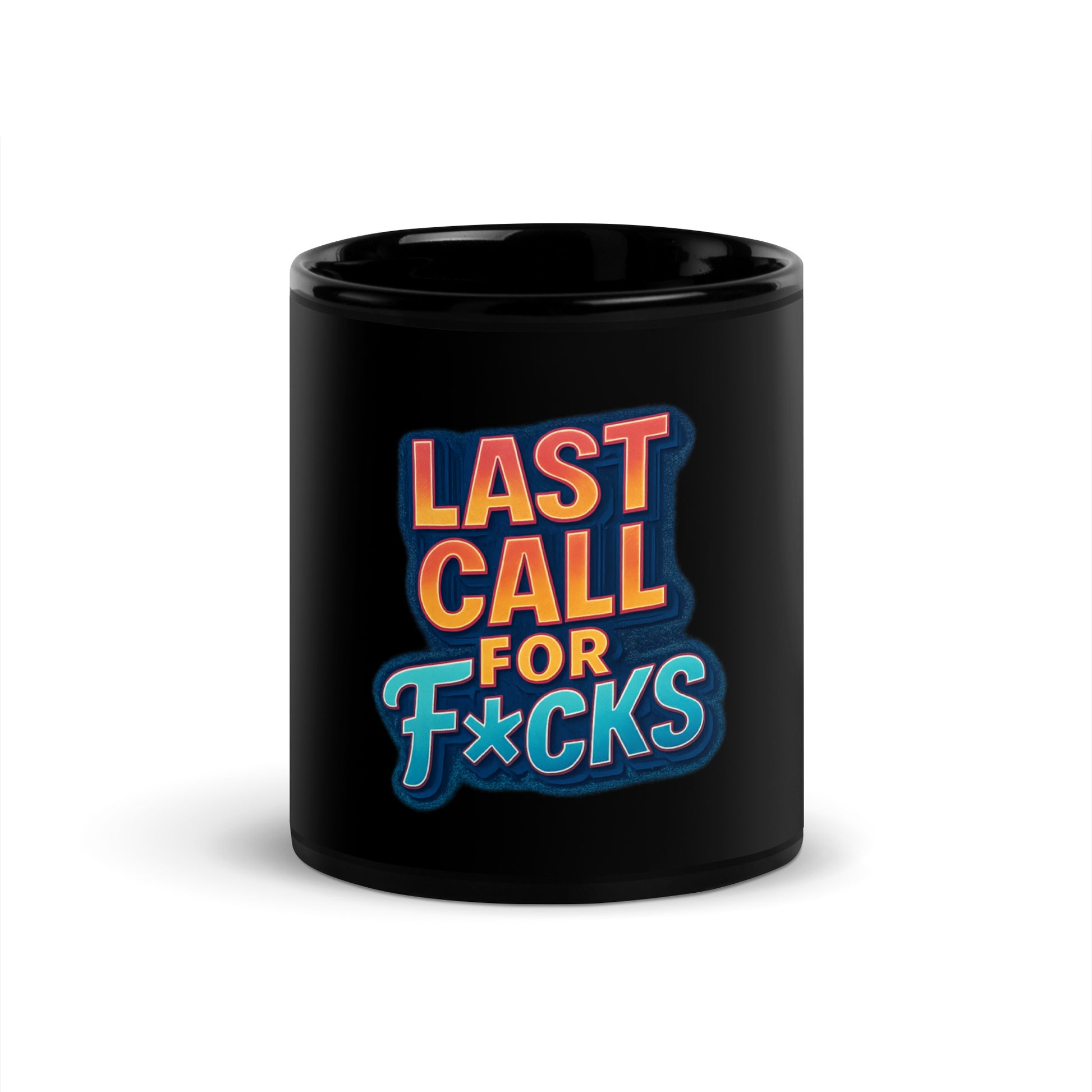 Last Call For F*cks - Sarcastic Mugs | PureSarcasm in Oz - Front View | Sarcastic Mugs | PureSarcasm