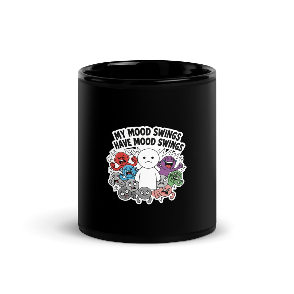 My Mood Swings Have Mood Swings - Sarcastic Mug | PureSarcasm in Oz - Front View | Sarcastic Mugs | PureSarcasm