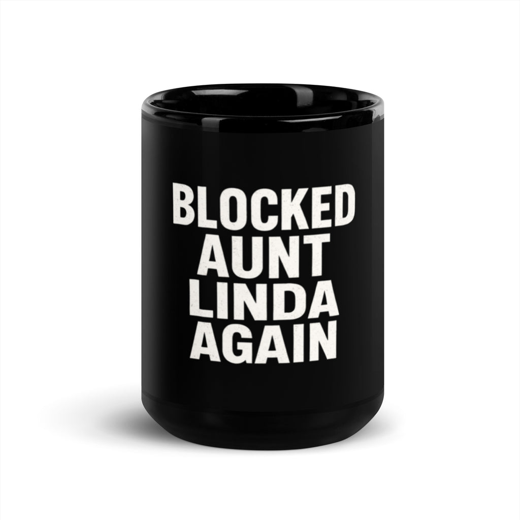 Blocked Aunt Linda Again - Sarcastic Mug | PureSarcasm in Oz - Front View | Sarcastic Mug | PureSarcasm