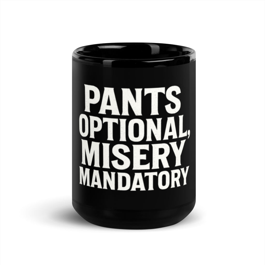 Pants Optional, Misery Mandatory - Sarcastic Mug | PureSarcasm in Oz - Front View | Sarcastic Mug | PureSarcasm