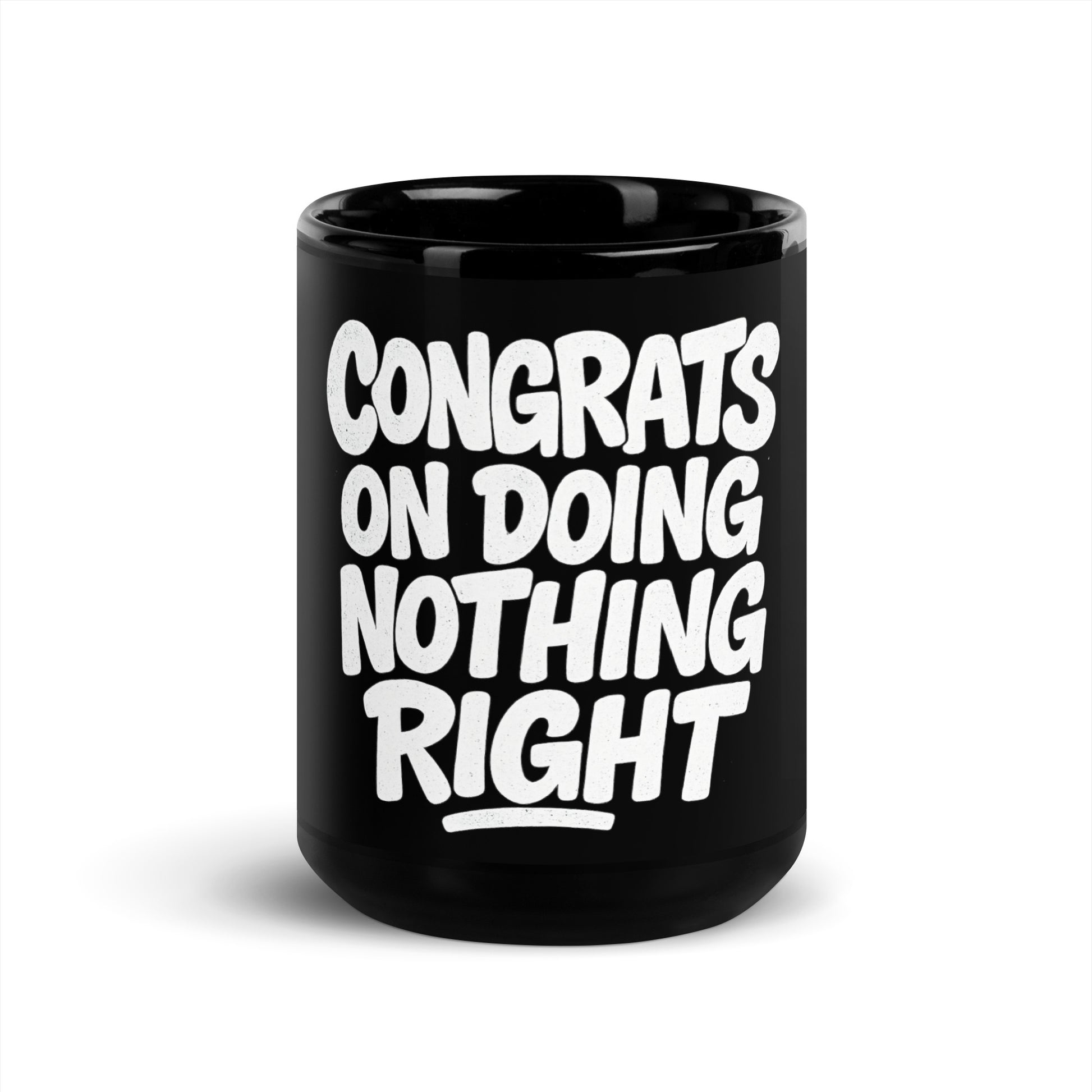 Congrats On Doing Nothing Right - Sarcastic Mug in Oz - Front View | Sarcastic Mug | PureSarcasm