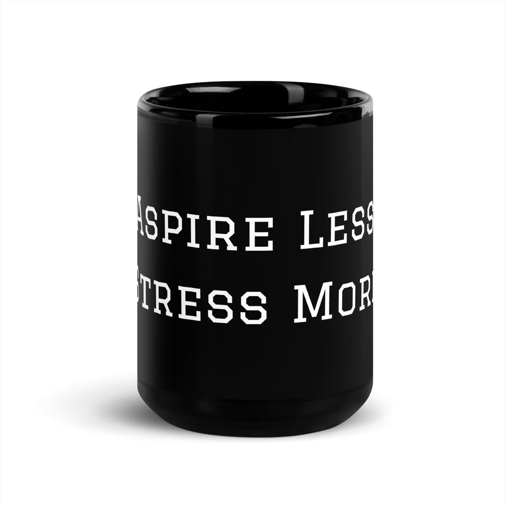 Aspire Less, Stress More - Sarcastic Mug in Oz - Front View | Sarcastic Mug | PureSarcasm