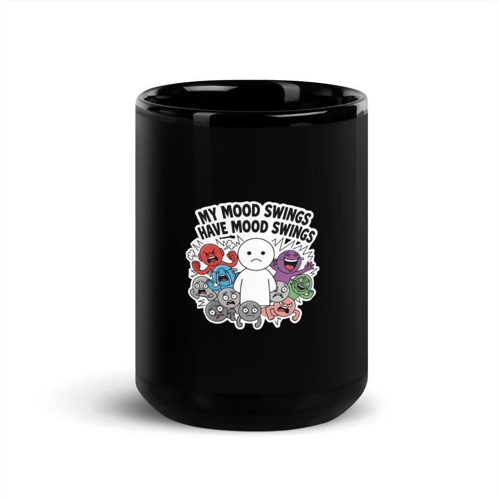 My Mood Swings Have Mood Swings - Sarcastic Mug | PureSarcasm in Oz - Front View | Sarcastic Mugs | PureSarcasm