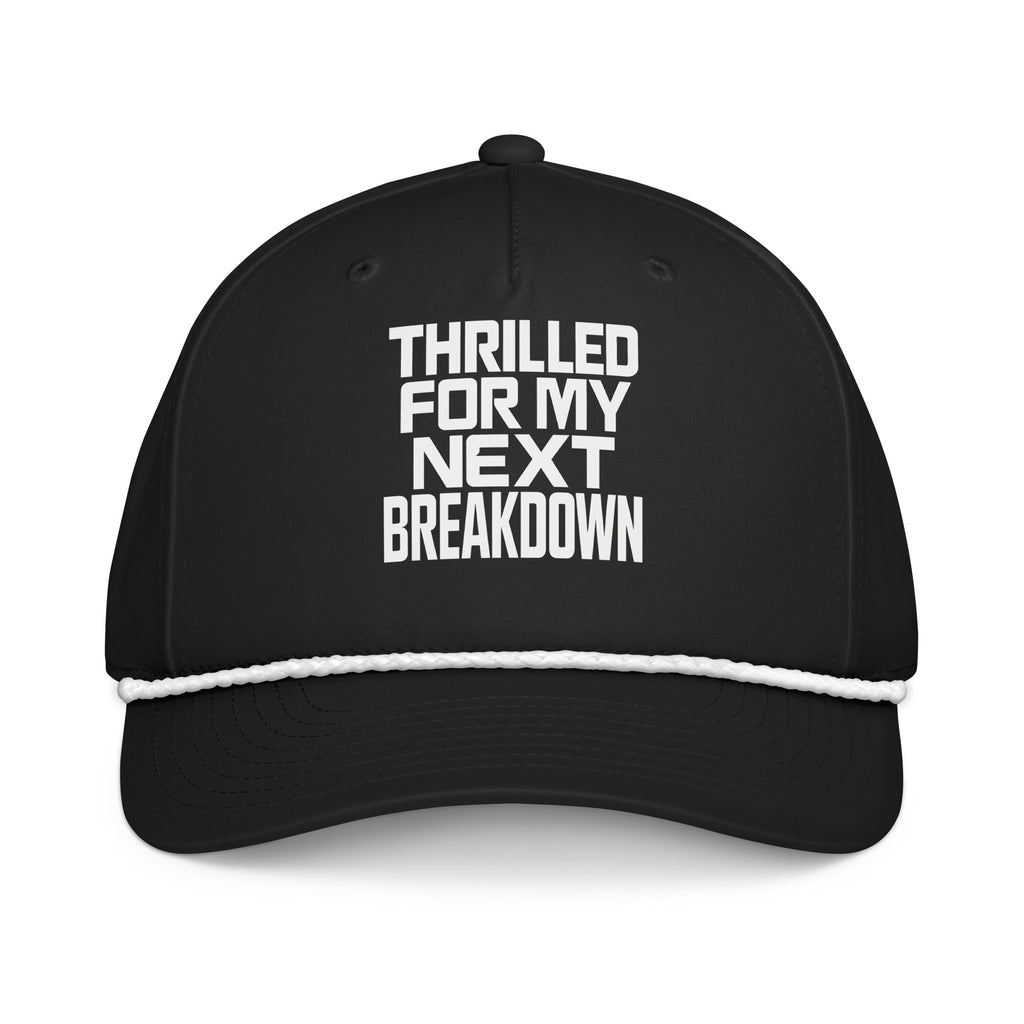 Thrilled for My Next Breakdown sarcastic hat - black white, front view
