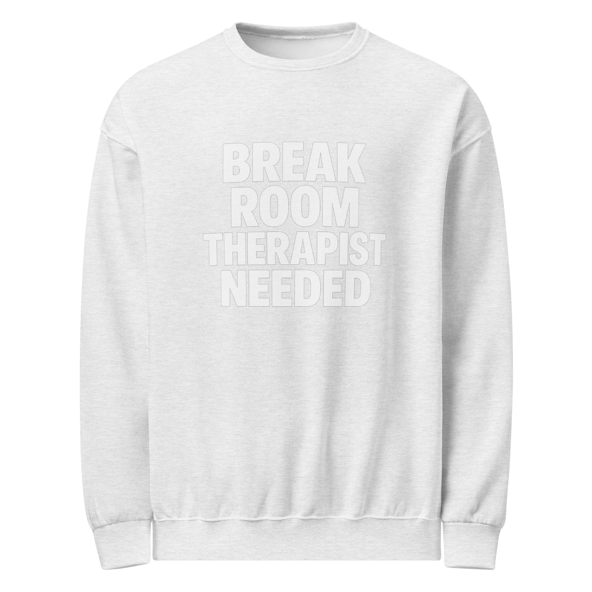 Break Room Therapist Needed sarcastic sweatshirt - neck ash, front view