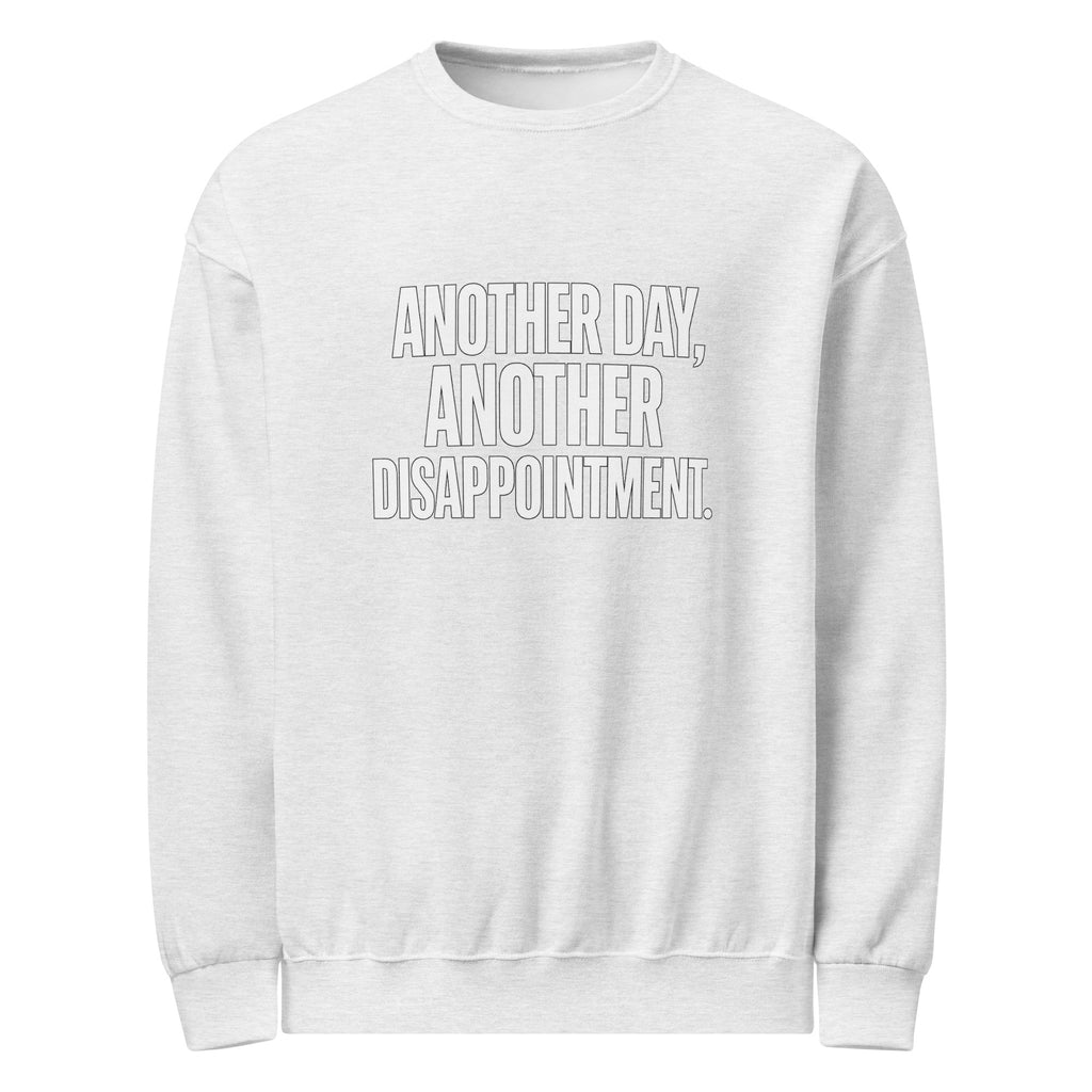 Another Day, Another Disappointment sarcastic sweatshirt - neck ash, front view