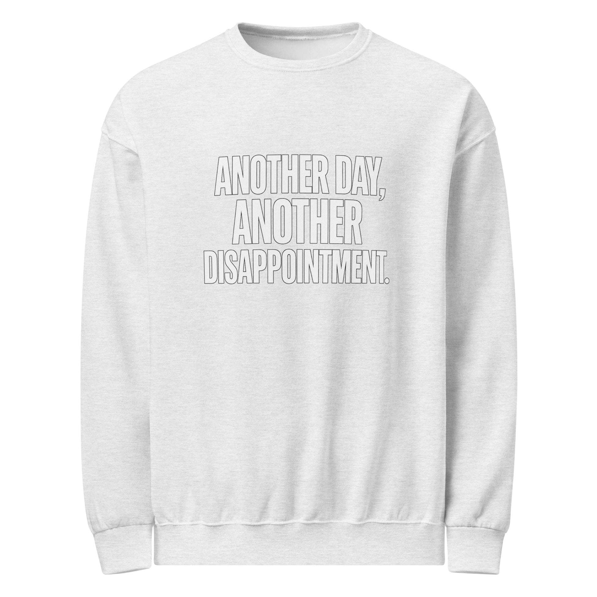 Another Day, Another Disappointment sarcastic sweatshirt - neck ash, front view