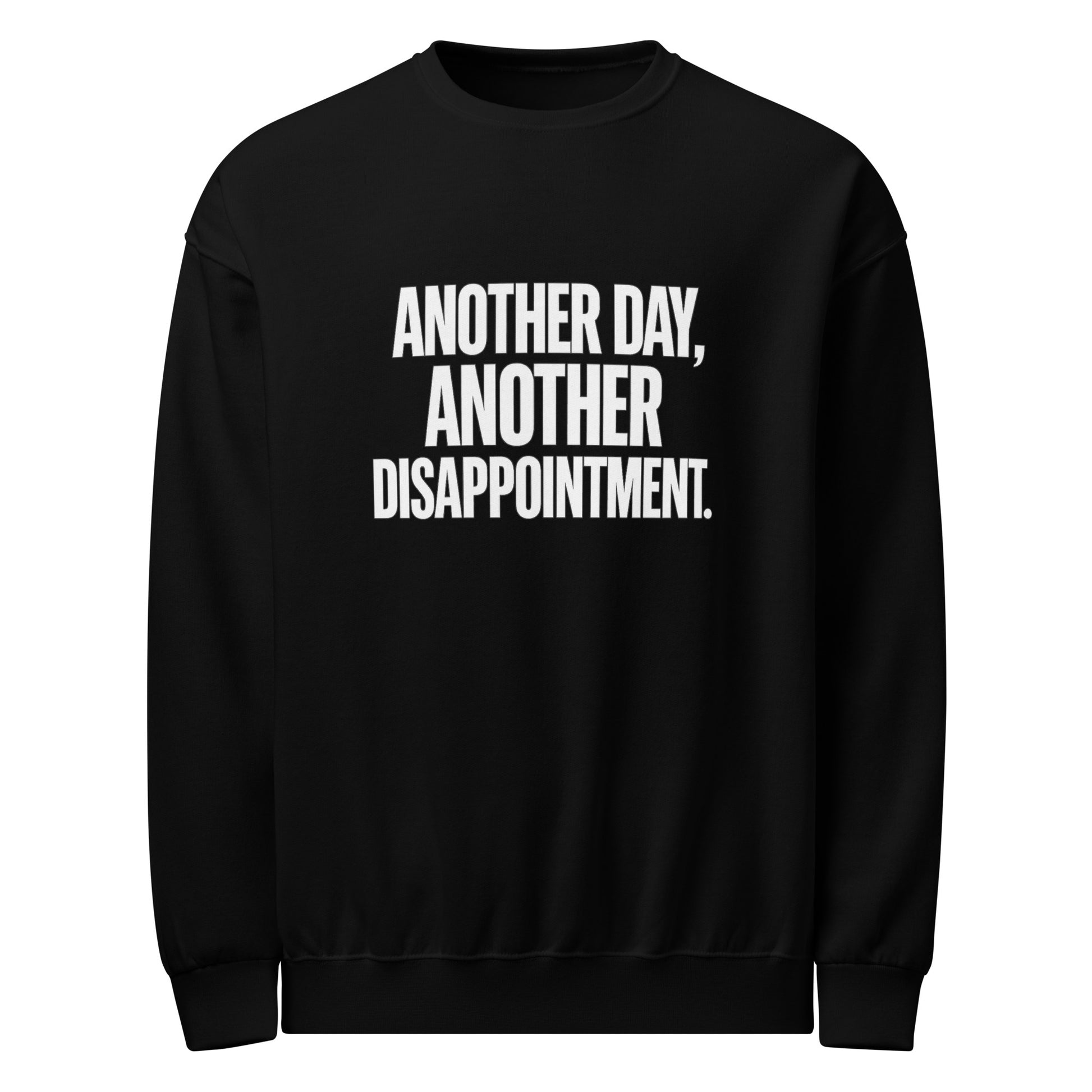 Another Day, Another Disappointment sarcastic sweatshirt - neck black, front view