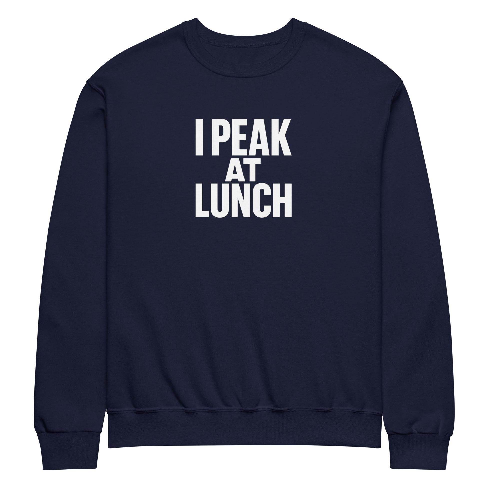 I Peak at Lunch sarcastic sweatshirt - navy, front view